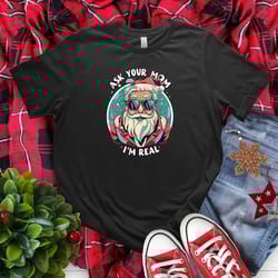funny santa t-shirt, christmas shirt, sarcasm shirt, ask your mom, xmas party shirt, sarcastic christmas, santa sayings,