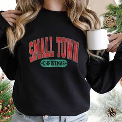 christmas sweatshirt, small town, merry christmas, happy christmas, santa shirt, believe sweatshirt, xmas sweatshirt, ch
