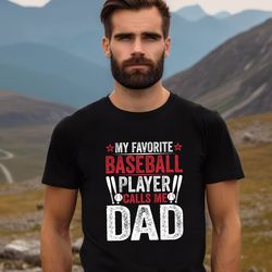 my favorite baseball player calls me dad t-shirt, sport dad shirt, game day shirt, soccer dad shirt, baseball team shirt