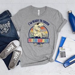 i'm ready to crush fifth grade t-shirt, cute fifth shirt, hello fifth grade shirt, back to school gift, first day of sch