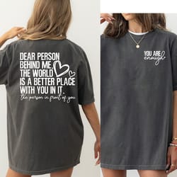 dear person behind me shirt, you are enough tshirt, dear person behind me crewneck - dream484
