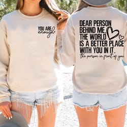 dear person behind me sweatshirt, you are enough hoodie, dear person behind me hoodie - dream483