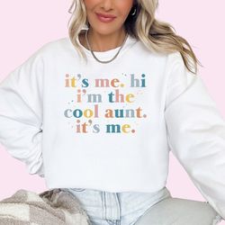retro aunt sweatshirt its me hi im the cool aunt sweatshirt cool aunts club sweatshirt funny auntie shirt new aunt shirt