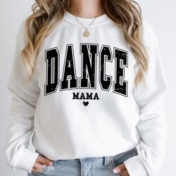 dance mama sweatshirt dance mama sweater dancer mom shirt dancing mom shirt dance lover shirt mom of dancer gift for dan