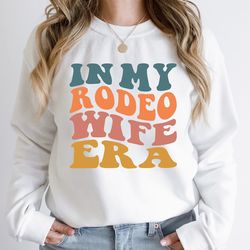 in my rodeo wife era sweatshirt retro cowgirl sweatshirt western wife sweatshirt rodeo wife era shirt retro rodeo shirt