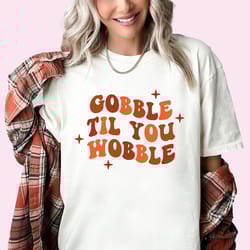 gobble til you wobble shirt thanksgiving shirt turkey shirt funny turkey shirt thanksgiving day shirts thanksgiving fami