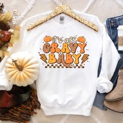 its all gravy baby sweatshirt thanksgiving sweatshirt funny thanksgiving shirt retro pumpkin sweatshirt womens thanksgiv