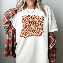 thankful grateful blessed shirt thanksgiving shirt thankful shirt grateful sweatshirt leopard thanksgiving shirt gift fo