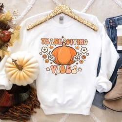 thanksgiving vibes sweatshirt pumpkin thanksgiving sweatshirt retro fall sweatshirt womens thanksgiving shirt gift for t