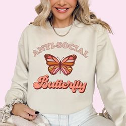 anti social butterfly sweatshirt retro butterfly sweatshirt butterfly lover sweatshirt introvert shirt butterfly tee sar