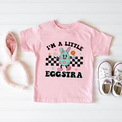 happy easter day shirt i'm a little eggstra shirt egg hunt easter shirt bunny shirt toddler easter shirt rabbit shirt cu