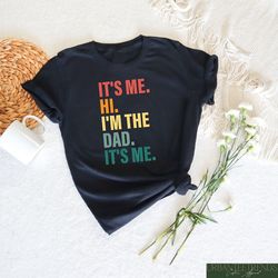 it's me hi i'm the i'm the dad it's me shirt, funny father's day shirt, dad crewneck, best dad shirt, gift for dad, birt