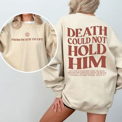 death could not hold him sweater, christian sweatshirt, bible verse sweater, jesus sweatshirt, trendy christian shirt, a