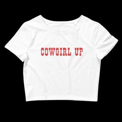 cowgirl up y2k baby tee crop top unhinged crop top bimbo gen z shirt slutty slut shirt baby tees y2k alt clothing concer