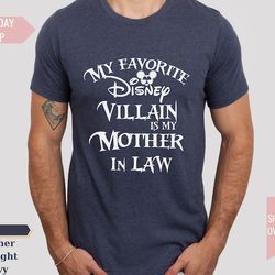my favorite disney villain is my mother in law shirt, funny husband t-shirt, sarcastic disney dad tee, men's funny disne