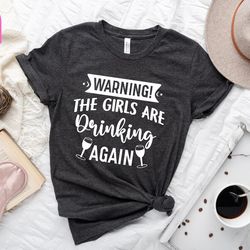 warning the girls drinking again shirt, drinking night shirt, alcohol shirt, funny drinking shirt, beer lover shirt,beer