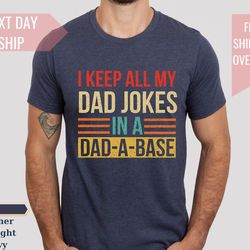 gift for dad - i keep all my dad jokes in this funny father's day shirt