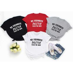 my favorite doctor calls me mom shirt, doctor sweatshirt, gift for doctors, doctor's mom shirt, mothers day shirt, futur