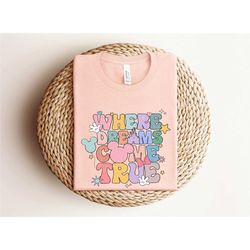 disney where dreams come true shirt, colorful vacay shirt, disney aesthetic shirt, disneyworld shirt, disney family shir