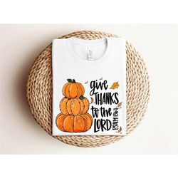 give thanks to the lord shirt, psalm 106, give thanks bible verse quote, christian shirt, his mercy endures forever, tha