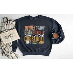 turkey gravy beans and rolls let me see that casserole sweatshirt, fall autumn sweatshirt, thanksgiving sweatshirt, turk