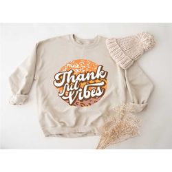 thankful vibes sweatshirt, cute thanksgiving sweatshirt, thanksgiving sweatshirts women, fall sweatshirt, thankful mom s