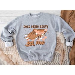 pour some gravy on me sweatshirt, retro thanksgiving sweatshirt, thanksgiving hoodie, 2023 thanksgiving sweatshirt, funn