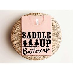 saddle up buttercup shirt, country girl shirt, western cowboy shirt, cute cowgirl shirt, western rodeo shirt, wild west