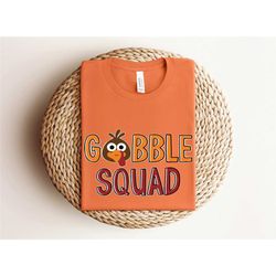 gobble squad shirt, thanksgiving gobble shirt, turkey shirt, thanksgiving family shirt, thanksgiving shirt, fall shirt,