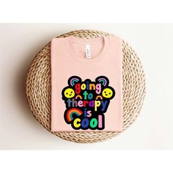 going to therapy is cool shirt, mental health shirt, cute speech therapist shirt, gift for therapist, anxiety shirt, psy