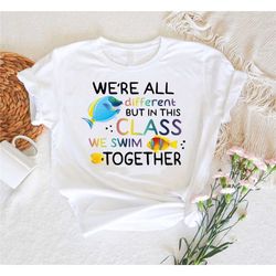 we're all different but in this class we swim together shirt,funny swimming classes tee,cute teacher shirt,funny fish sh