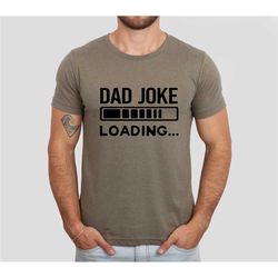 dad joke loading shirt, dad joke loading shirt, dad joke shirt, father's day gift, dad joke champion, funny father's day