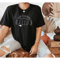 support your local badass women, defend roe v. wade 1973 pro-choice shirt feminist shirt uterus shirt my body my choice