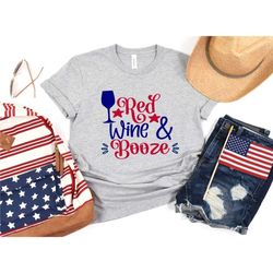 red wine & booze shirt, 4th of july wine, 4th of july glasses, july 4th wine t-shirt, 4th of july party drinking shirt,