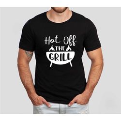 hot off the grill shirt, father's day grill shirt, the grillfather tee, father's day shirt, gift for father, bbq tshirt,