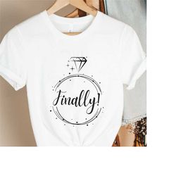 lovely bride proposal ring,finally marriage shirt,finally ring shirt,bridal shower ring,engagement ring tshirts,bachelor