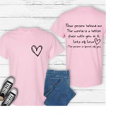 dear person behind me shirt, to the person behind me, inspiring quote, inspiring shirt, inspirational shirt,inspirationa