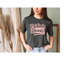 probably anxious t-shirt | anxiety tee | retro vintage shirts | always anxious | mental health t-shirts