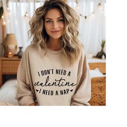 i don't need a valentine i need a nap shirt,trendy valentine's day shirt,trendy valentine sweater,valentine gift for her