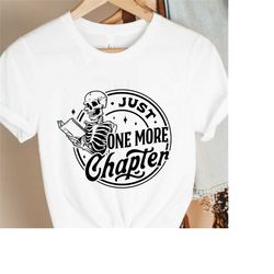 just one more chapter shirt, book lover shirt, reading shirt, bookworm gift, librarian t-shirt, skeleton tee, readers sh