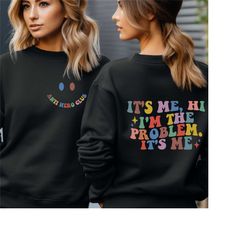 it's me hi i'm the problem it's me sweatshirt, retro i'm the problem shirt, holiday gift, hi i am the problem concert sh