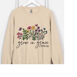 grow in grace sweatshirt, faith sweatshirt,christian sweatshirt, jesus shirt,bible verse faith shirt,christian gift,chri