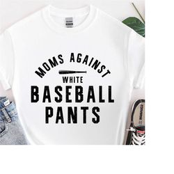 funny baseball mom shirt, white baseball pants tshirt, game day shirts for mom, little league, tee ball shirt, baseball
