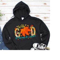 with god all things are possible shirt, religious shirt, inspirational shirt,thanksgiving shirt,best autumn leaf shirt,b