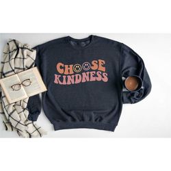choose kindness sweatshirt, kindness sweater, be kind hoodie, choose kindness, motivational sweatshirt, aesthetic sweate