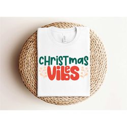 christmas vibes shirt, christmas family shirts, happy christmas shirt, christmas family matching shirts, xmas vibes shir