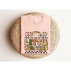 i love my job for all the little reasons shirt, school counselor shirt, teacher love outfit, retro teacher shirt, teache