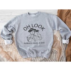 funny mens sweatshirt, sarcastic sweatshirt for men, novelty hoodie, funny saying sweatshirt, offensive sweater, oh look