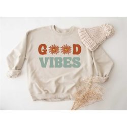 good vibes only sweatshirt, good vibes only hoodie, retro good vibes only sweatshirt, funny sweatshirt, be kind sweatshi