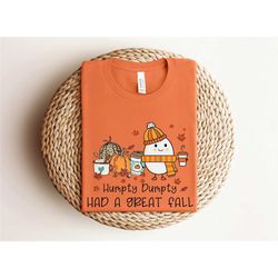 humpty dumpty had a great fall shirt, cute fall shirt, humpty dumpty shirt, pumpkin spice shirt, fall gifts, fall coffee